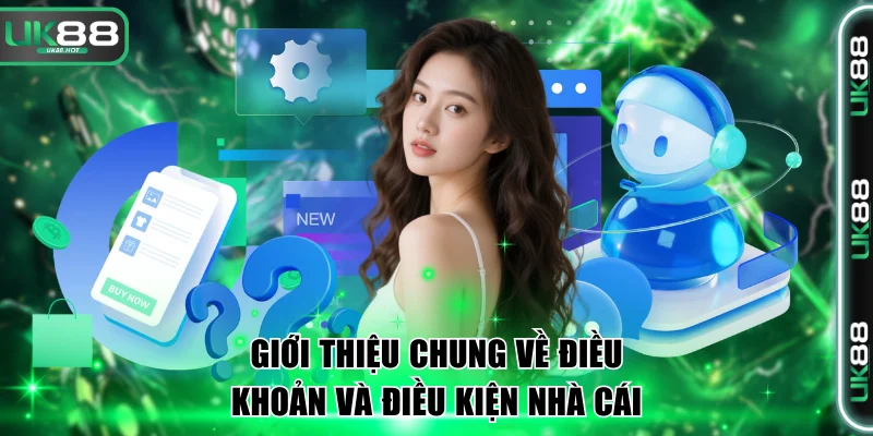 Giới thiệu chung về điều khoản và điều kiện nhà cái